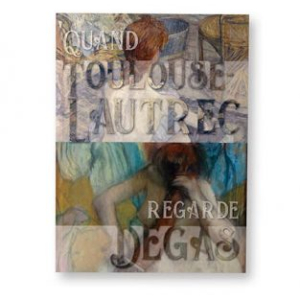 Quand Toulouse-Lautrec regarde Degas